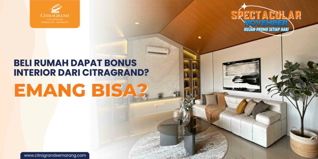 Beli Rumah Dapat Bonus Interior dari CitraGrand? Emang Bisa?