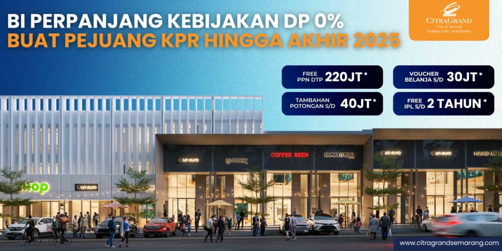 BI Perpanjang Kebijakan DP 0% Hingga Akhir 2025! Dapatkan Promo DP 0% Di CitraGrand Semarang!