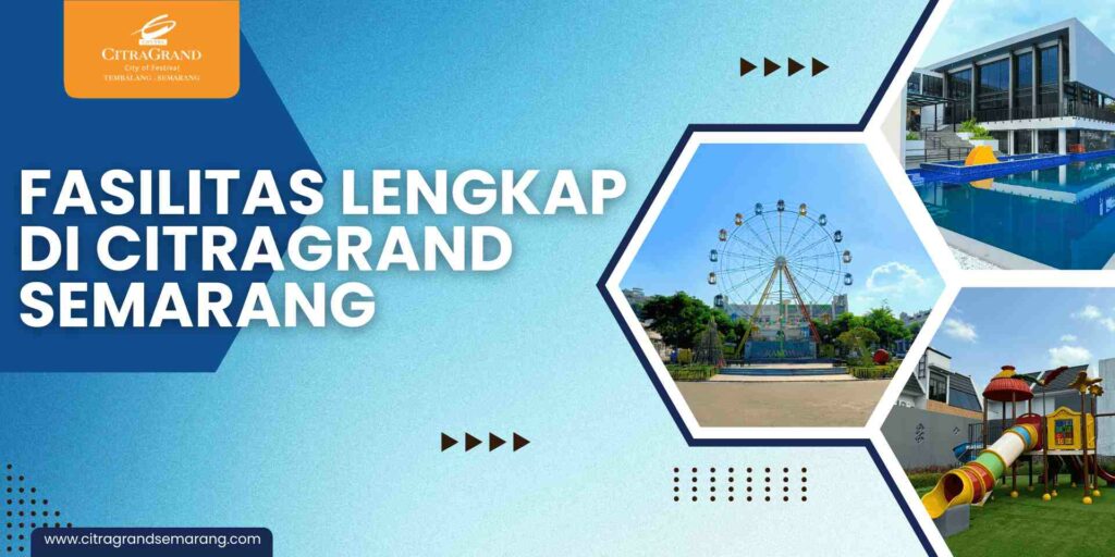 Berbagai Fasilitas Lengkap yang ada di CitraGrand Semarang